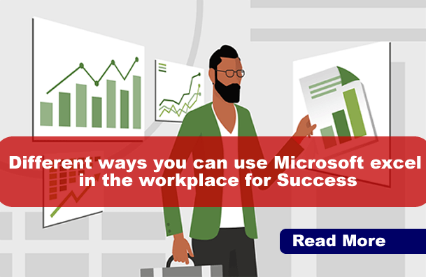 Different ways business professionals can use Microsoft excel in the workplace