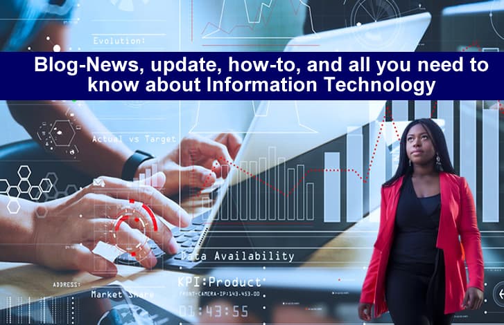 Blog-News, update, how-to and all you need to know about Information Technology