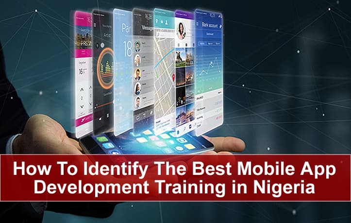 How To Identify The Best Mobile App Development Training in Nigeria