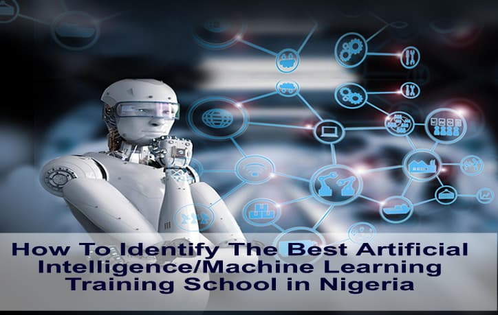 How To Identify The Best Artificial Intelligence Machine Learning Training School in Nigeria.