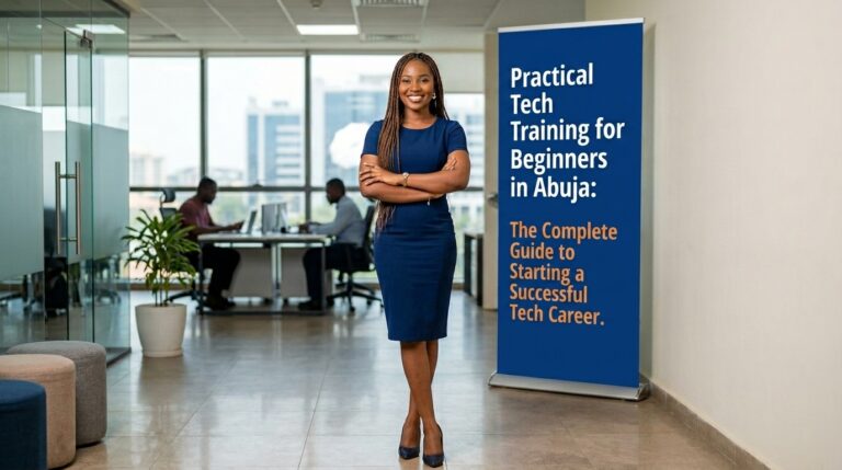 Practical Tech Training for Beginners in Abuja The Complete Guide to Starting a Successful Tech Career