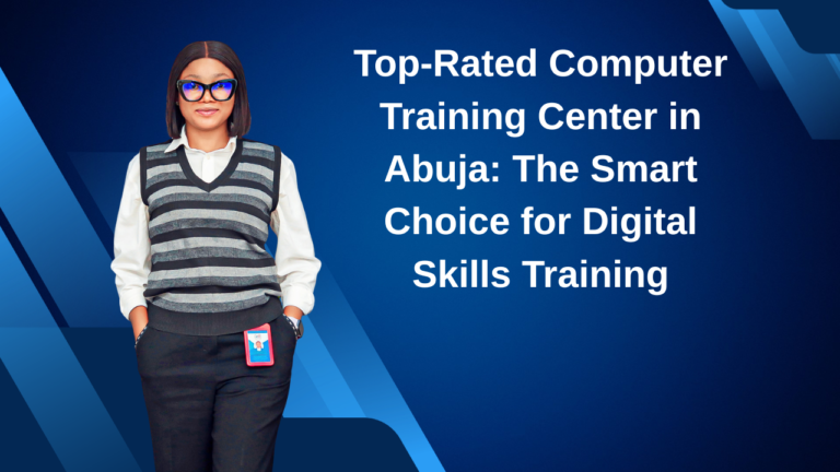 Top-Rated Computer Training Center in Abuja The Smart Choice for Digital Skills Training