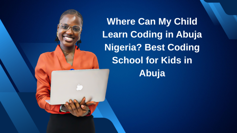 Where Can My Child Learn Coding in Abuja Nigeria Best Coding School for Kids in Abuja