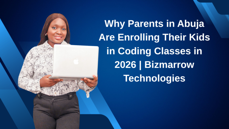 Why Parents in Abuja Are Enrolling Their Kids in Coding Classes in 2026 Bizmarrow Technologies